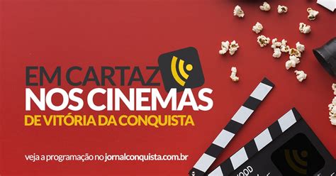 Filmes em cartaz no Centerplex Vitória da Conquista .